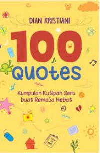 Image of 100 Quotes: Kumpulan Kutipan Seru buat Remaja Hebat
