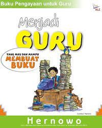 Image of Seri Buku Pengayaan untuk Guru Menjadi Guru yang Mau dan Mampu Membuat Buku
