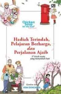 Image of Chicken Soup for the Soul: Hadiah Terindah, Pelajaran Berharga, dan Perjalanan Ajaib