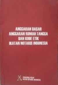 Image of Anggaran dasar Anggaran Rumah Tangga dan kode Etik Ikatan Notaris Indonesia