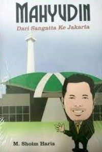 Image of Mahyudin: Dari Sangatta Ke Jakarta