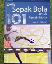 Image of 101 Drills Sepak Bola untuk Pemain Muda Usia 12 sampai 16 Tahun