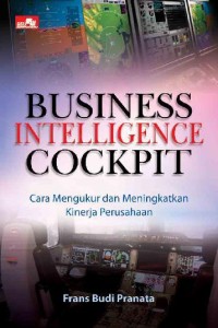 Image of Business Intelligence Cockpit : Cara Mengukur dan Meningkatkan Kinerja Perusahaan