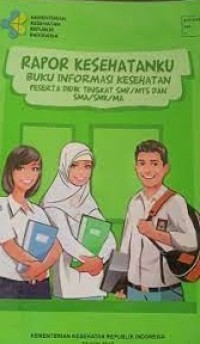 Image of Rapor Kesehatanku: Buku Informasi Kesehatan Peserta Didik Tingkat SMP/MTs dan SMA/SMK/MA