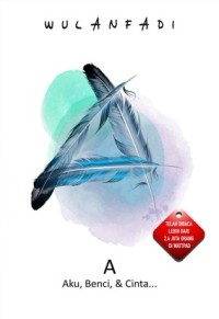 Image of A: Aku, Benci, & Cinta