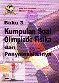 Image of Buku 3 Kumpulan Soal Olimpiade Fisika dan Penyelesaiannya