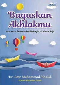 Image of Baguskan Akhlakmu: Kau Akan Sukses dan Bahagia di Mana Saja