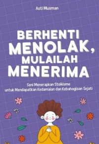 Image of Berhenti Menolak, Mulailah Menerima