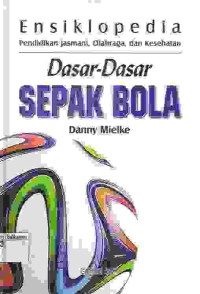 Image of DASAR DASAR SEPAK BOLA ENSIKLOPEDIA PENDIDIKAN JASMANI  OLAHRAGA DAN KESEHATAN