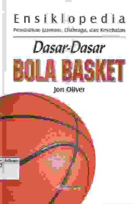 Image of Dasar Dasar Bola Basket Ensiklopedia Pendidikan Jasmani Olahraga Dan Kesehatan