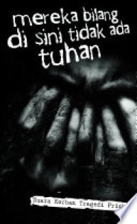 Image of Ebook Mereka Bilang Di Sini Tidak Ada Tuhan: Suara Korban Tragedi Priok