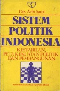 Image of Sistem Politik Indonesia: Kestabilan, Peta Kekuatan Politik dan Pembangunan