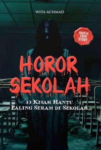 Image of Horor Sekolah: 13 Kisah Hantu Paling Seram di Sekolah