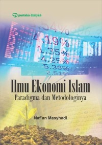 Image of Ilmu Ekonomi Islam; Paradigma dan Metodologinya