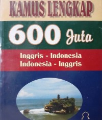 Image of Kamus Lengkap 600 Juta Inggris-Indonesia; Indonesia-Inggris
