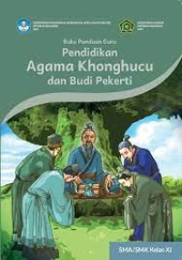 Image of Ebook Buku Panduan Guru Pendidikan Agama Khonghucu dan Budi Pekerti untuk SMA/SMK Kelas XI Kurikulum Merdeka