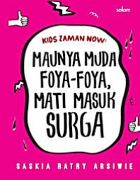 Image of Kids Zaman Now: Maunya Muda Foya-Foya, Mati Masuk Surga