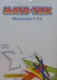 Image of MATH-TRIX: MATEMATIKA & TRIK UNTUK SMA