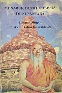 Image of Menabur Benih Dharma Di Nusantara Riwayat Singkat .A. MNS Ashin Jinarakkhita