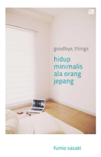 Image of Ebook Goodbye, Things: Hidup Minimalis ala Orang Jepang