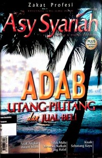 Image of Asy Syariah: Adab Utang-Piutang dan Jual-Beli, Zakat Profesi Vol. IV/No. 46/1429 H/2008