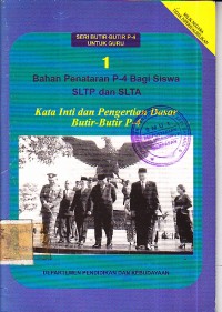 Bahan Penataran P-4 bagi Siswa SLTP dan SLTA Kata Inti dan Pengertian Dasar Butir-butir P-4