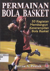 Image of Permainan Bola Basket 50 Kegiatan Membangun Keterampilan Bola Basket