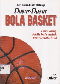Image of Dasar- dasar Bola Basket Cara yang lebih baik untuk mempelajarinya