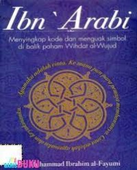 Image of Ibn 'Arabi dalam Sorotan : Menyingkap Kode & Menguak Simbol di Balik Paham Wihdat al-Wujud