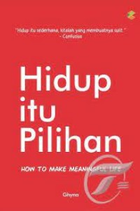 Image of Hidup Itu Pilihan: How To Make Meaningful Life
