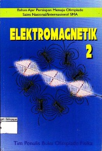Image of Elektromagnetik 2 Bahan Ajar Persiapan Menuju Olimpiade Sains Nasional/Internasional SMA