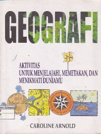 Image of Geografi Aktivitas untuk Menjelajahi, Memetakan, dan Menikmati Duniamu