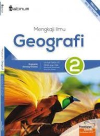 Image of Mengkaji Ilmu Geografi 2 Untuk Kelas XI SMA dan MA Kelompok peminatan ilmu-ilmu sosial