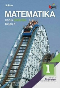 Image of Matematika Untuk SMA/MA Kelas X Kelompok Peminatan Matematika dan Ilmu Alam Kurikulum 2013 Edisi Revisi 2016